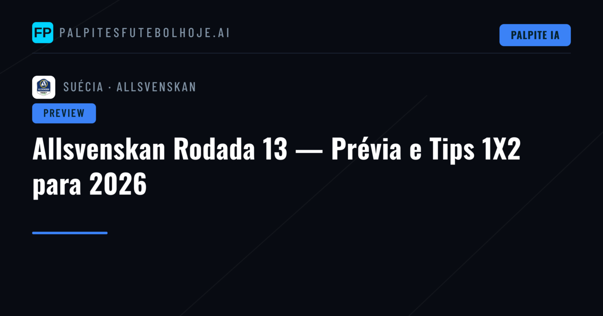Allsvenskan Rodada 13 — Prévia e Tips 1X2 para 2026
