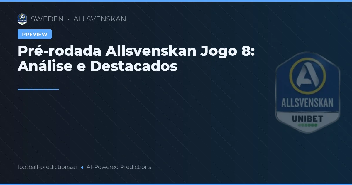 Pré-rodada Allsvenskan Jogo 8: Análise e Destacados