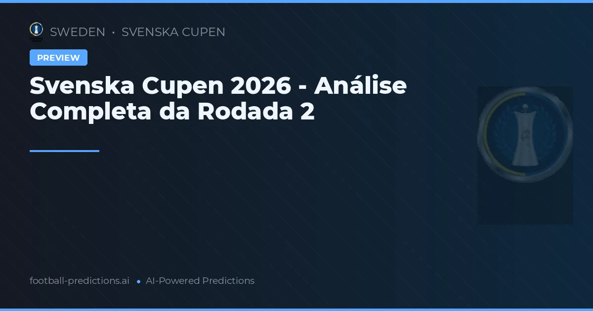 Svenska Cupen 2026 - Análise Completa da Rodada 2