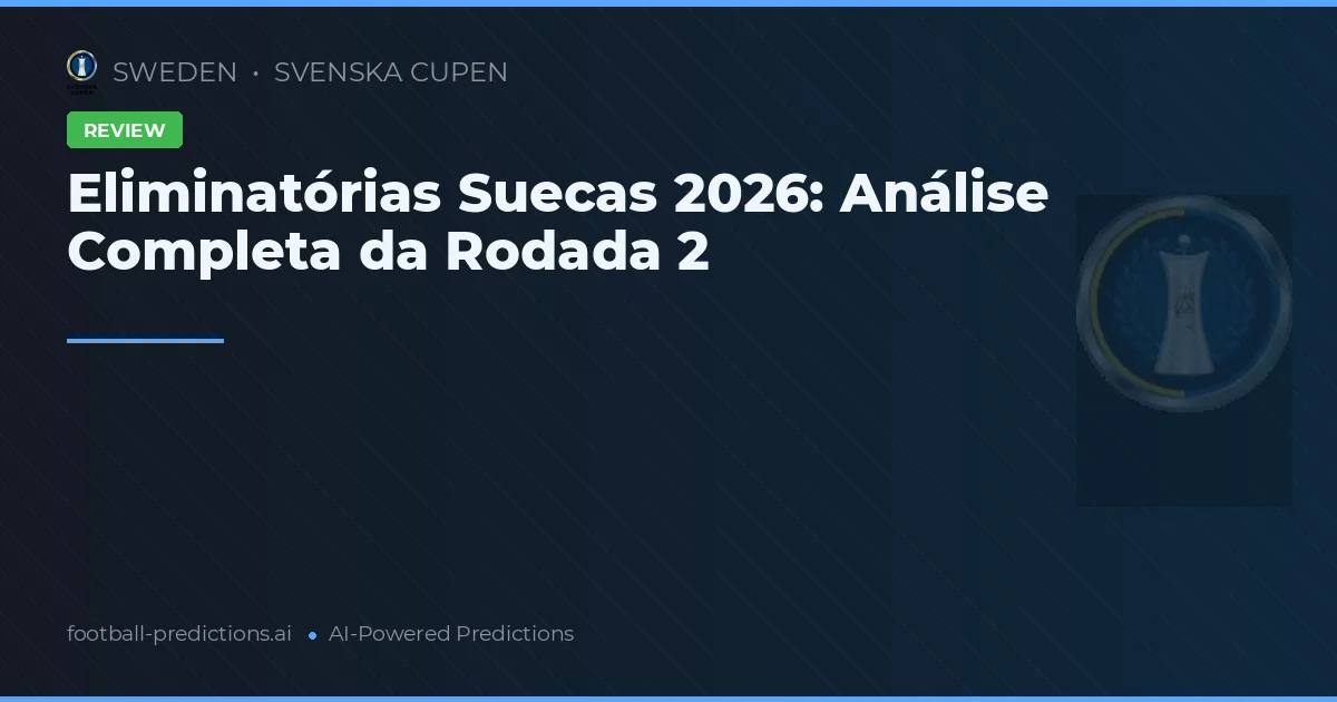 Eliminatórias Suecas 2026: Análise Completa da Rodada 2