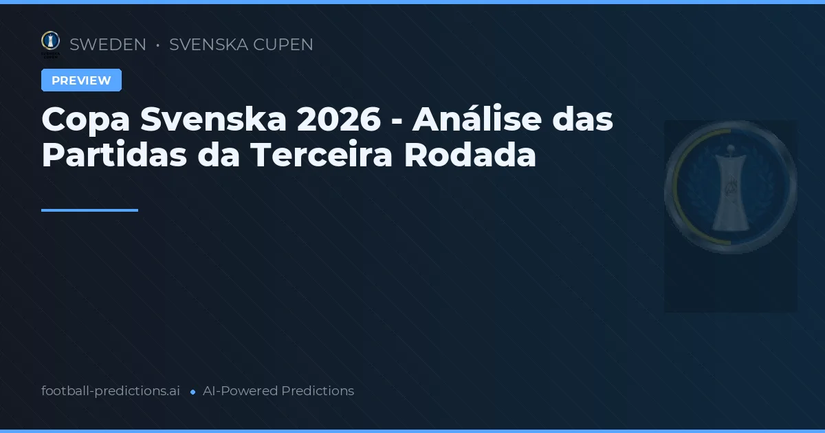 Copa Svenska 2026 - Análise das Partidas da Terceira Rodada