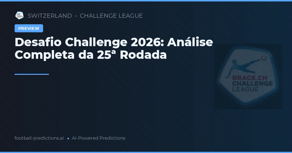 Desafio Challenge 2026: Análise Completa da 25ª Rodada