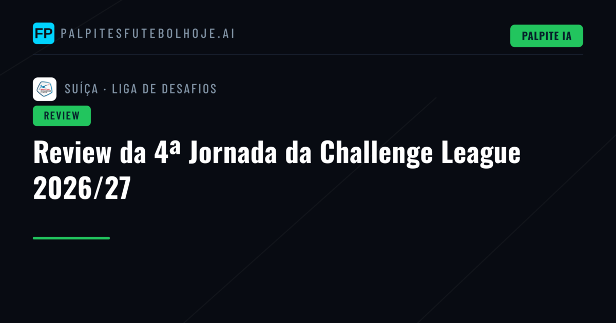 Review da 4ª Jornada da Challenge League 2026/27