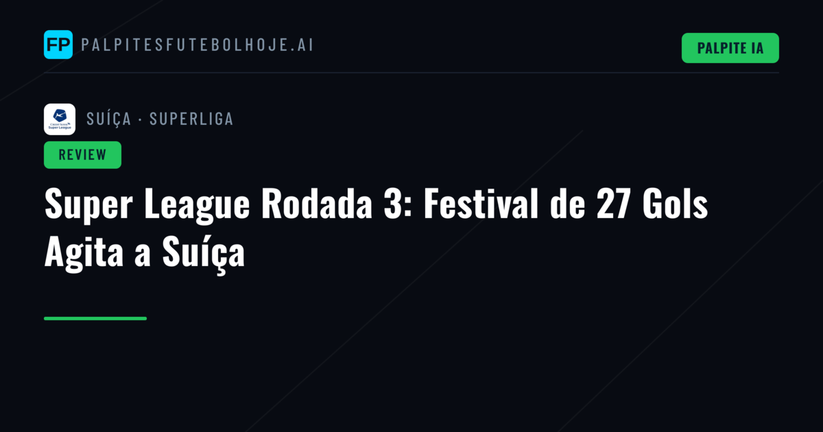 Super League Rodada 3: Festival de 27 Gols Agita a Suíça