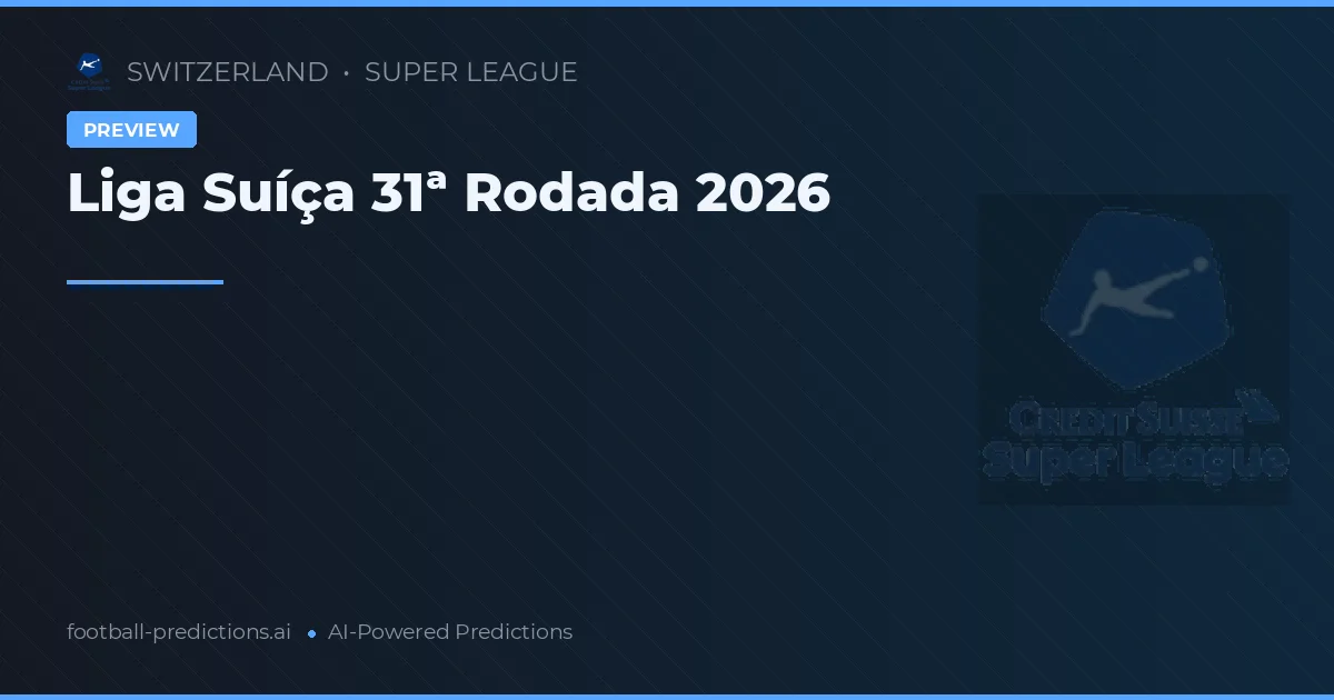Liga Suíça 31ª Rodada 2026