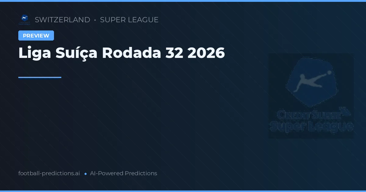 Liga Suíça Rodada 32 2026