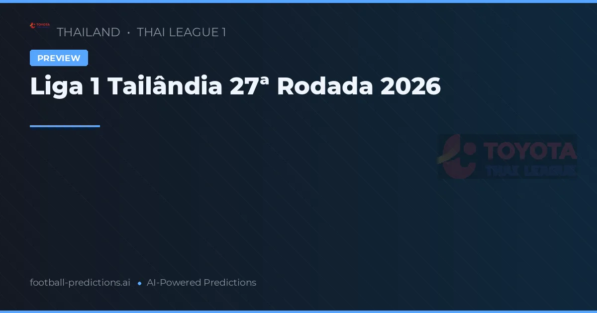 Liga 1 Tailândia 27ª Rodada 2026