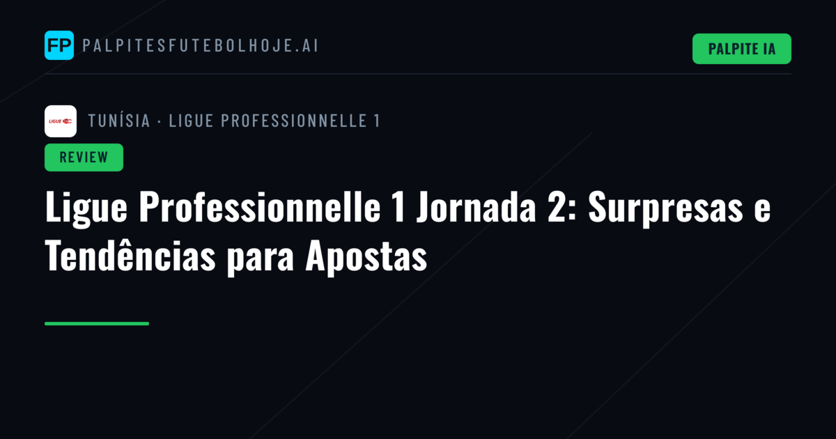 Ligue Professionnelle 1 Jornada 2: Surpresas e Tendências para Apostas