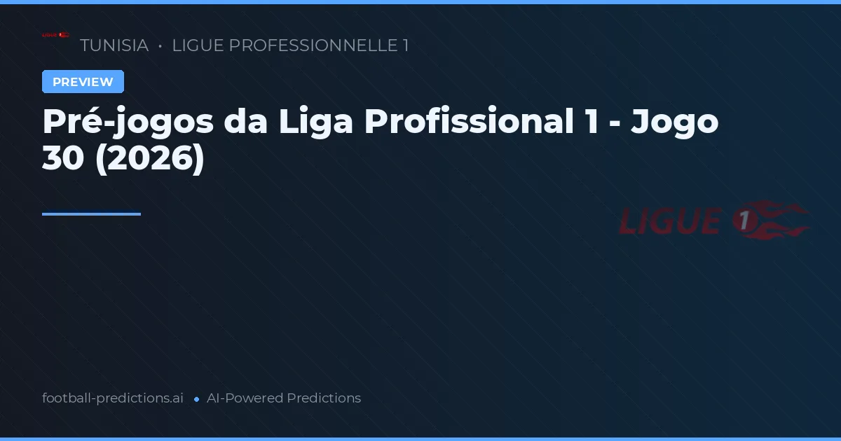 Pré-jogos da Liga Profissional 1 - Jogo 30 (2026)