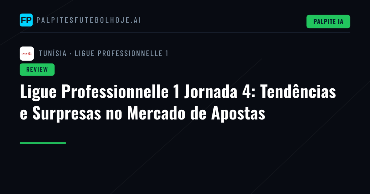 Ligue Professionnelle 1 Jornada 4: Tendências e Surpresas no Mercado de Apostas