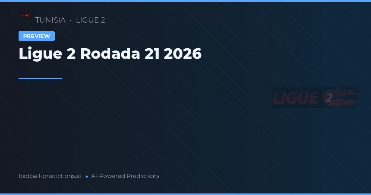 Ligue 2 Rodada 21 2026