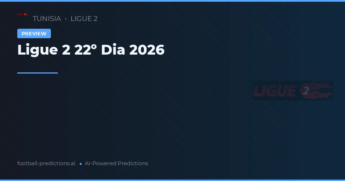 Ligue 2 22º Dia 2026
