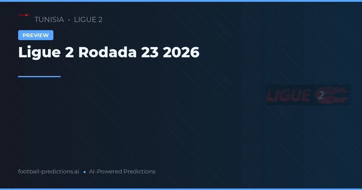 Ligue 2 Rodada 23 2026