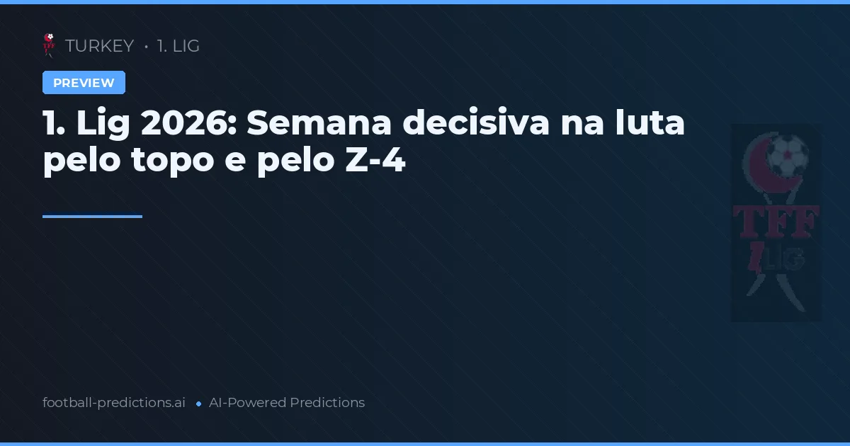 1. Lig 2026: Semana decisiva na luta pelo topo e pelo Z-4