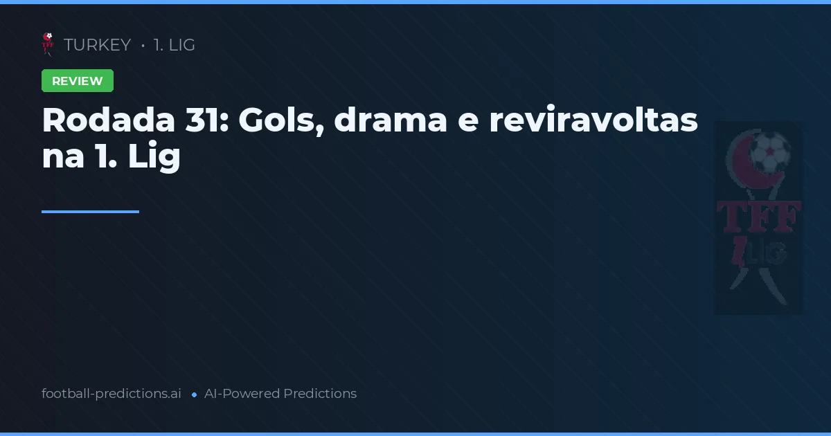 Rodada 31: Gols, drama e reviravoltas na 1. Lig