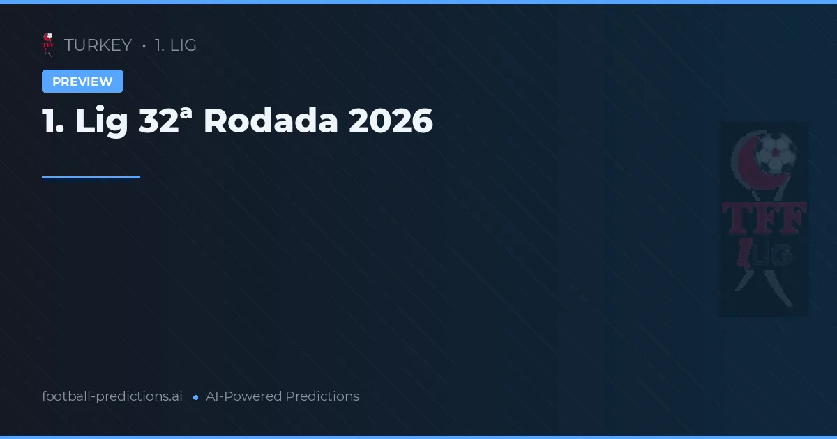 1. Lig 32ª Rodada 2026