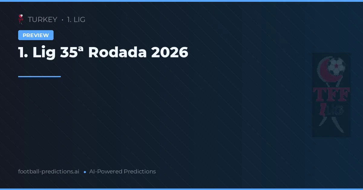1. Lig 35ª Rodada 2026