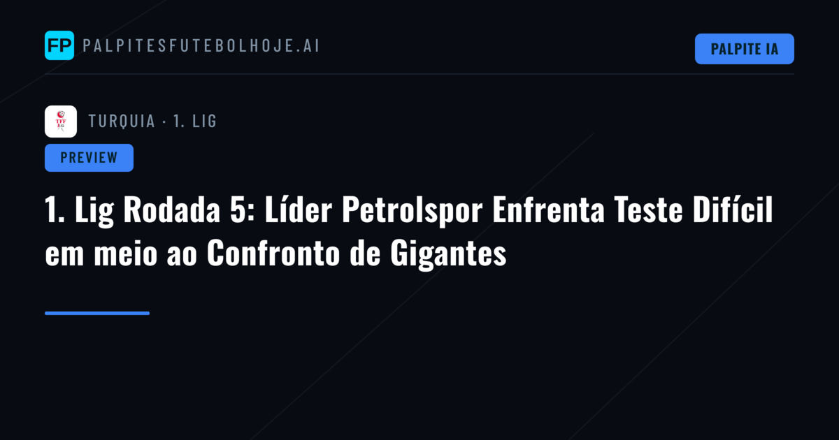 1. Lig Rodada 5: Líder Petrolspor Enfrenta Teste Difícil em meio ao Confronto de Gigantes