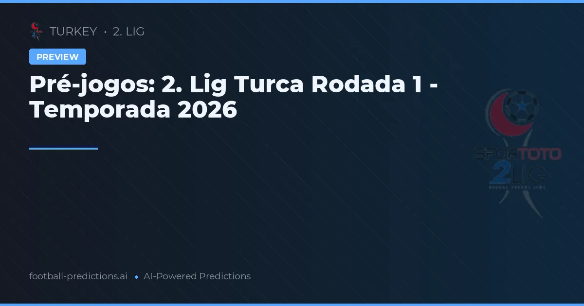 Pré-jogos: 2. Lig Turca Rodada 1 - Temporada 2026