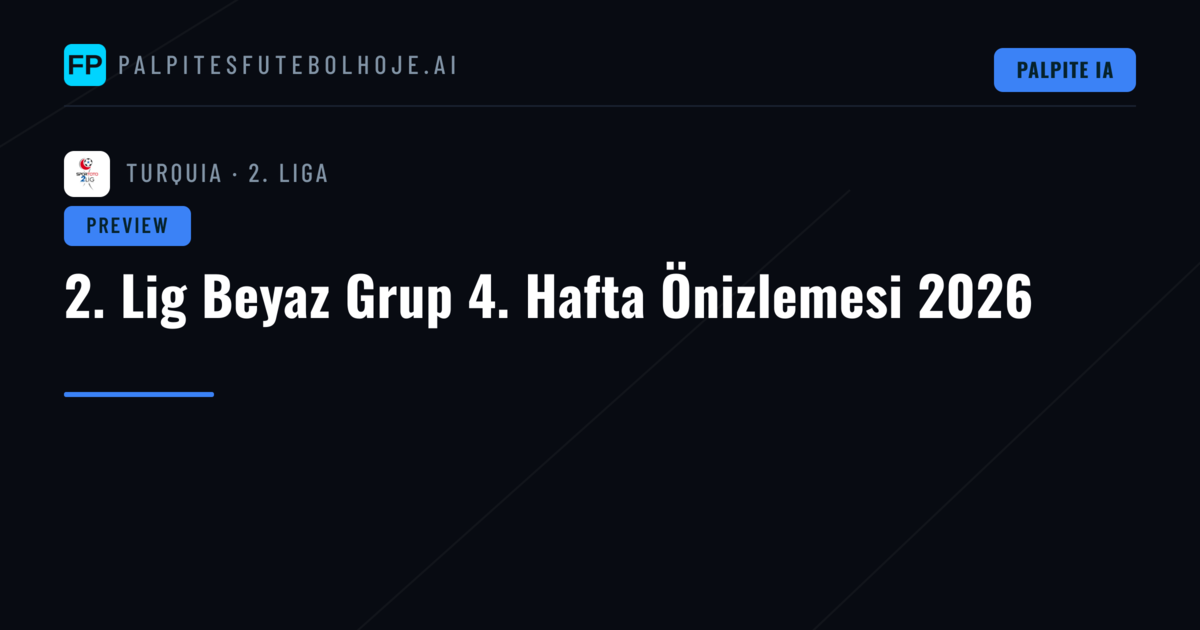2. Lig Beyaz Grup 4. Hafta Önizlemesi 2026