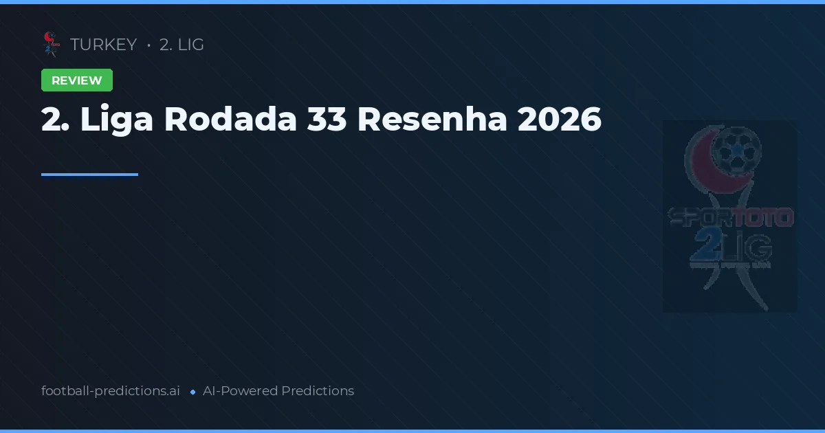 2. Liga Rodada 33 Resenha 2026