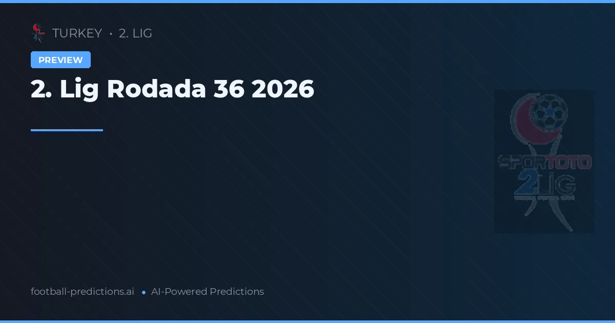 2. Lig Rodada 36 2026