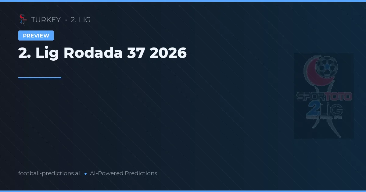 2. Lig Rodada 37 2026