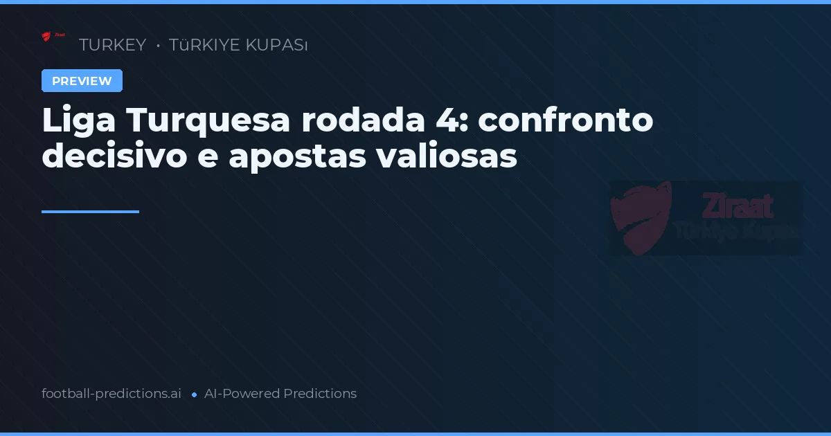 Liga Turquesa rodada 4: confronto decisivo e apostas valiosas