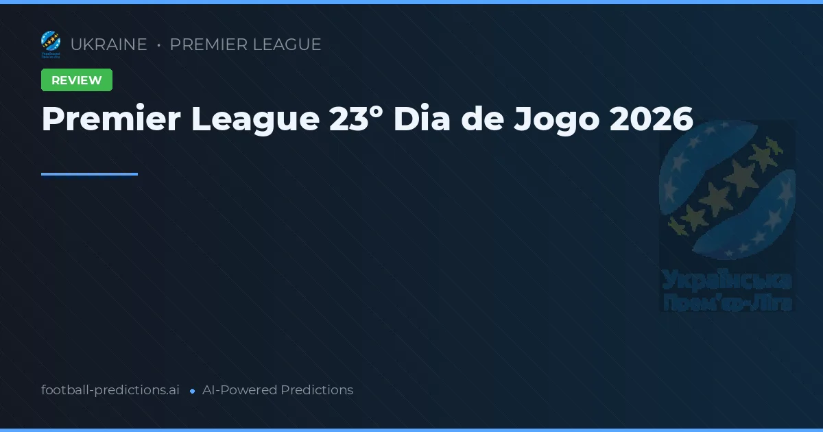 Premier League 23º Dia de Jogo 2026