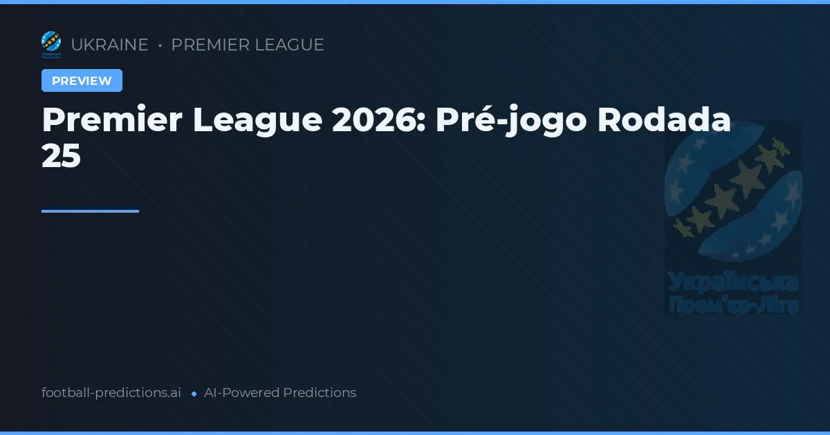 Premier League 2026: Pré-jogo Rodada 25