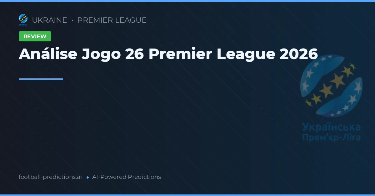 Análise Jogo 26 Premier League 2026