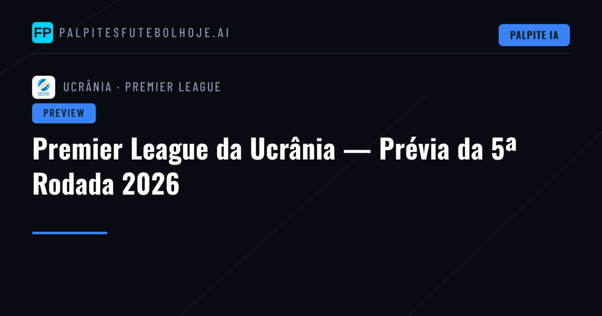 Premier League da Ucrânia — Prévia da 5ª Rodada 2026