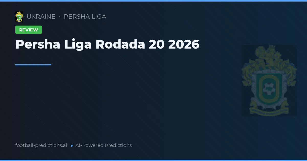 Persha Liga Rodada 20 2026