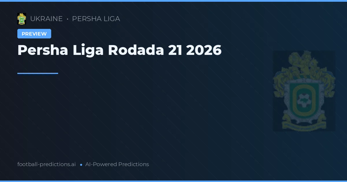 Persha Liga Rodada 21 2026