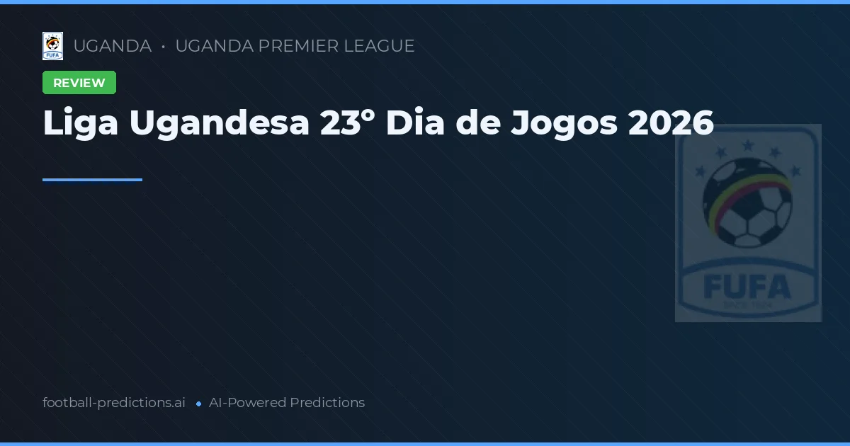 Liga Ugandesa 23º Dia de Jogos 2026