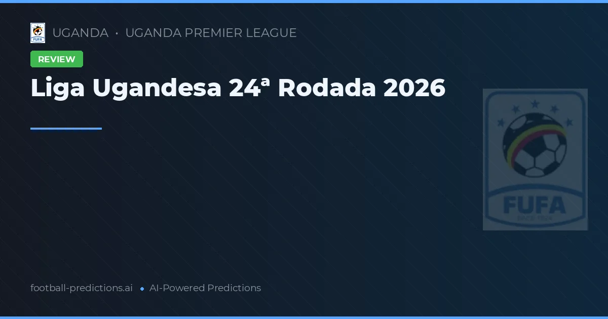 Liga Ugandesa 24ª Rodada 2026