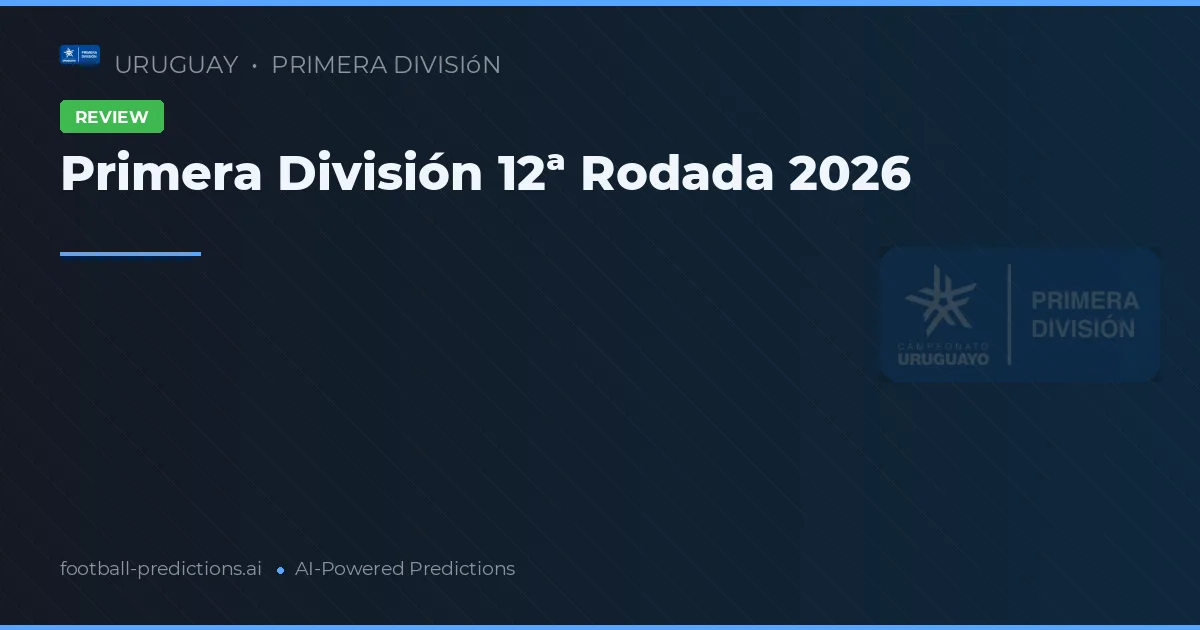 Primera División 12ª Rodada 2026