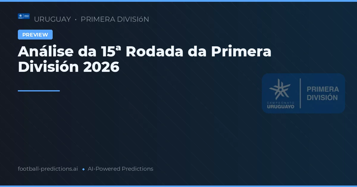 Análise da 15ª Rodada da Primera División 2026
