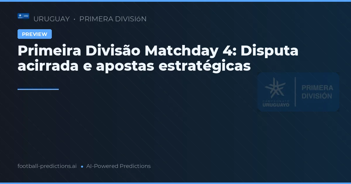Primeira Divisão Matchday 4: Disputa acirrada e apostas estratégicas