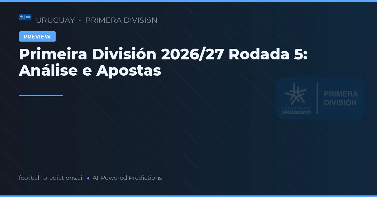 Primeira División 2026/27 Rodada 5: Análise e Apostas