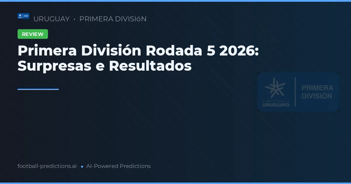 Primera División Rodada 5 2026: Surpresas e Resultados