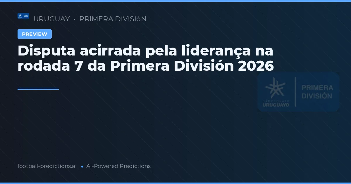 Disputa acirrada pela liderança na rodada 7 da Primera División 2026