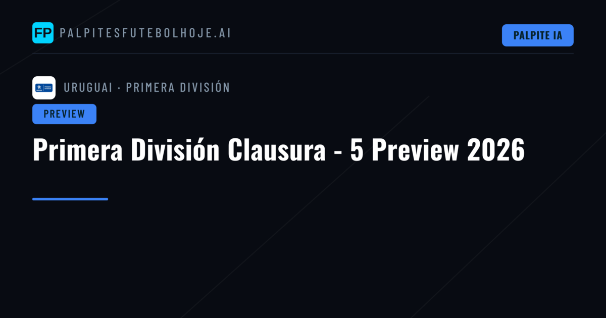 Primera División Clausura - 5 Preview 2026