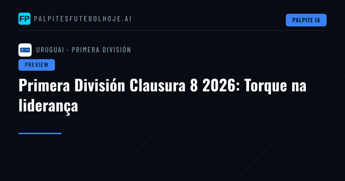 Primera División Clausura 8 2026: Torque na liderança