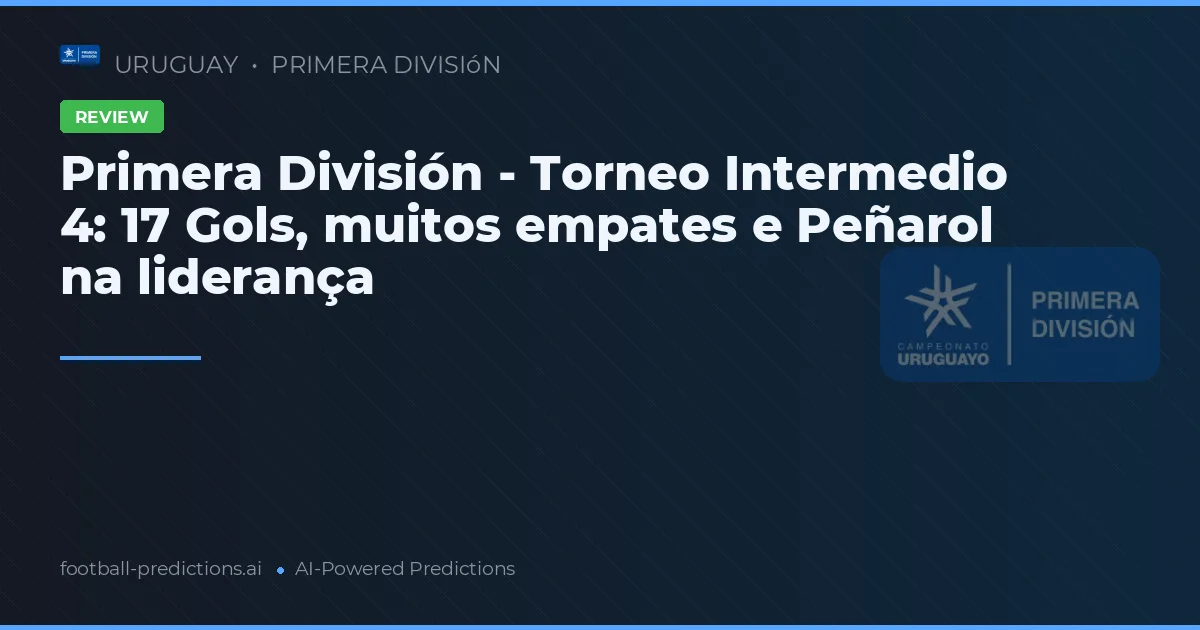 Primera División - Torneo Intermedio 4: 17 Gols, muitos empates e Peñarol na liderança
