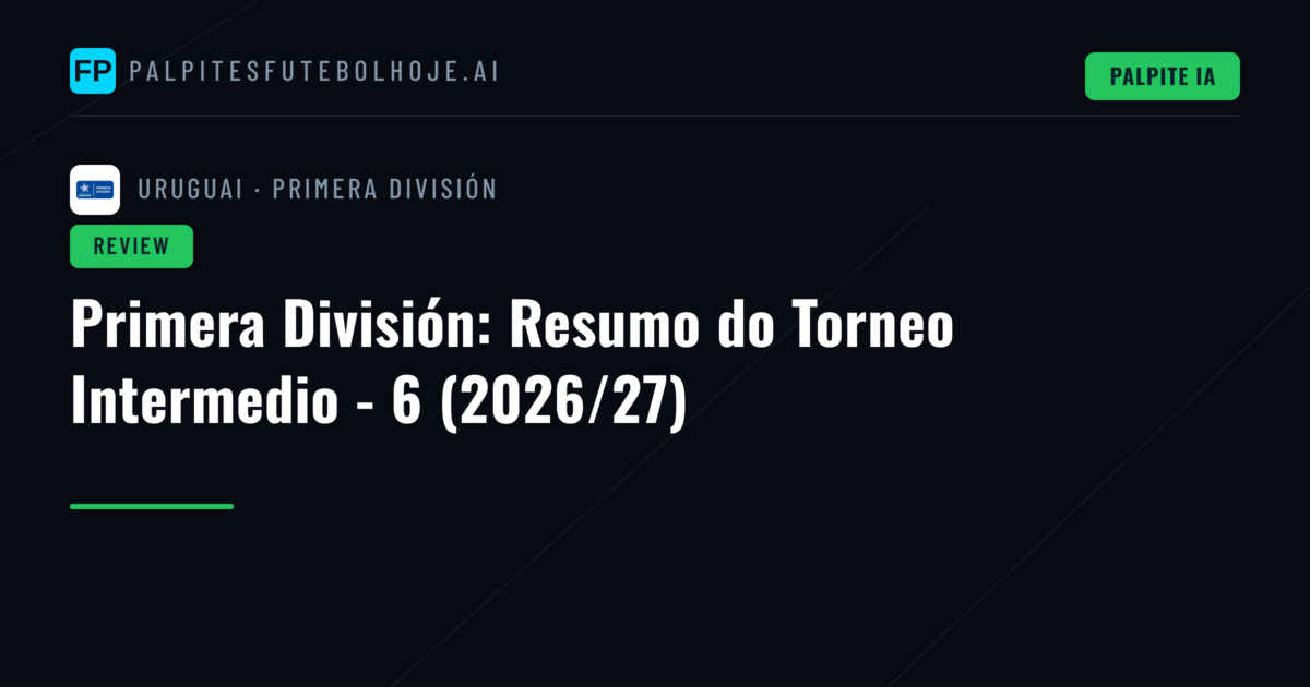 Primera División: Resumo do Torneo Intermedio - 6 (2026/27)