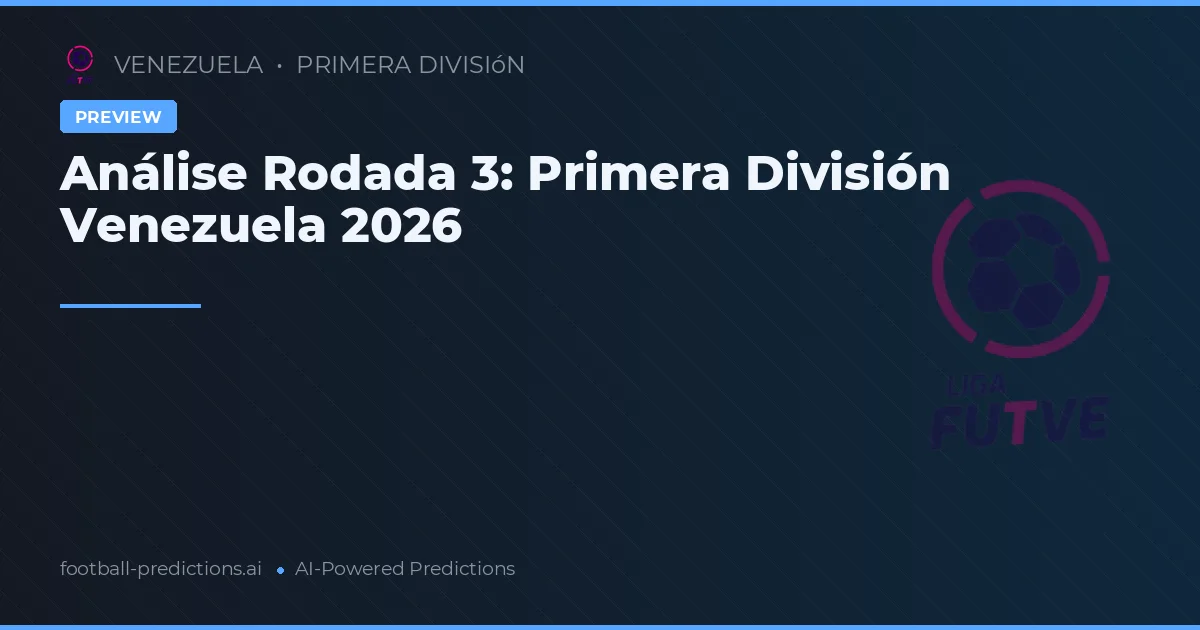 Análise Rodada 3: Primera División Venezuela 2026