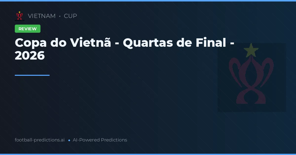 Copa do Vietnã - Quartas de Final - 2026