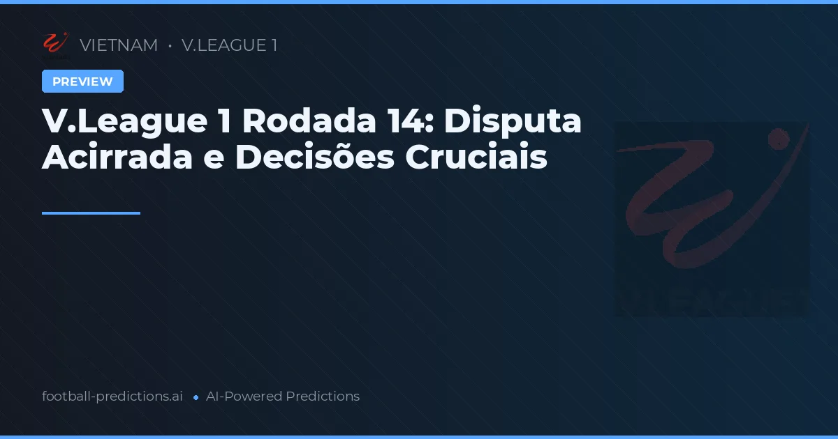 V.League 1 Rodada 14: Disputa Acirrada e Decisões Cruciais