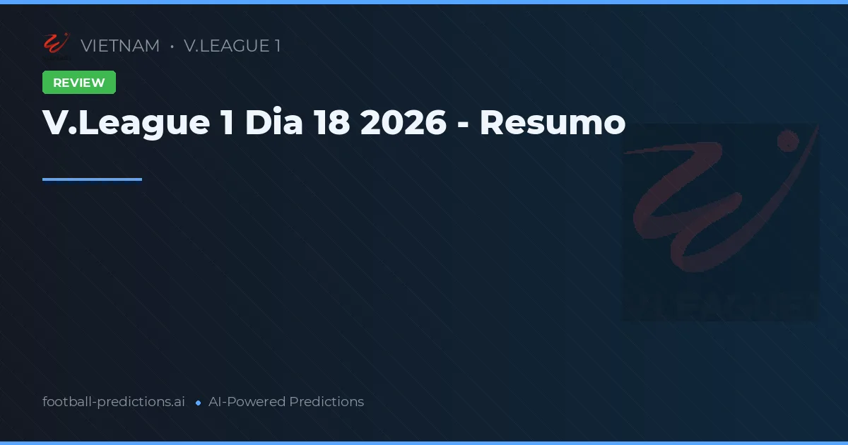 V.League 1 Dia 18 2026 - Resumo